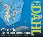 Couverture du livre « Charlie And The Great Glass Elevator » de Roald Dahl aux éditions Penguin Audio