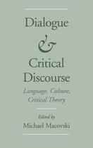 Couverture du livre « Dialogue and Critical Discourse: Language, Culture, Critical Theory » de Macovski Michael aux éditions Oxford University Press Usa