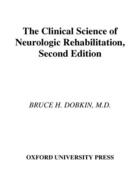 Couverture du livre « The Clinical Science of Neurologic Rehabilitation » de Dobkin Bruce H aux éditions Oxford University Press Usa