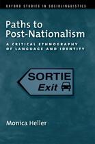 Couverture du livre « Paths to Post-Nationalism: A Critical Ethnography of Language and Iden » de Heller Monica aux éditions Oxford University Press Usa