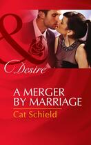 Couverture du livre « A Merger by Marriage (Mills & Boon Desire) » de Cat Schield aux éditions Mills & Boon Series