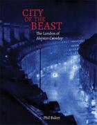 Couverture du livre « City of the beast » de Timothy Arch Smith et Phil Baker aux éditions Strange Attract