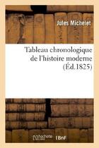 Couverture du livre « Tableau chronologique de l'histoire moderne » de Jules Michelet aux éditions Hachette Bnf