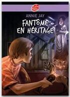 Couverture du livre « Fantôme en héritage » de Annie Jay aux éditions Livre De Poche Jeunesse