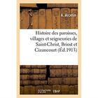 Couverture du livre « Histoire des paroisses, villages et seigneuries de Saint-Christ, Briost et Cizancourt » de Arcelin A. aux éditions Hachette Bnf