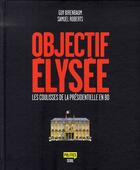 Couverture du livre « Objectif élysée ; les coulisses de la présidentielle en bd » de Guy Birenbaum aux éditions Seuil