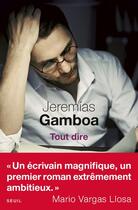 Couverture du livre « Tout dire » de Jeremias Gamboa aux éditions Seuil