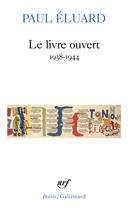 Couverture du livre « Le livre ouvert : 1938-1944 » de Paul Eluard aux éditions Gallimard