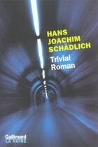 Couverture du livre « Trivial roman » de Hans Joachim Schadlich aux éditions Gallimard