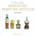 Couverture du livre « Collectible miniature perfume bottles » de Anne Breton aux éditions Flammarion