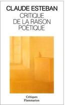 Couverture du livre « Critique de la raison poetique » de Claude Esteban aux éditions Flammarion