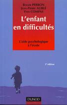 Couverture du livre « L'Enfant En Difficultes ; L'Aide Psychologique A L'Ecole ; 3e Edition » de Auble et Roger Perron aux éditions Dunod