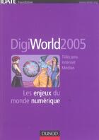 Couverture du livre « Digiworld 2005 ; Les Enjeux Du Monde Numerique » de Idate Foundation aux éditions Dunod