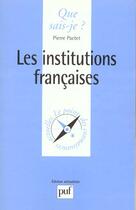 Couverture du livre « Institutions francaises (les) » de Pierre Pactet aux éditions Que Sais-je ?