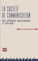 Couverture du livre « La société de communication » de Gerard Leclerc aux éditions Puf