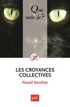 Couverture du livre « Les croyances collectives » de Pascal Sanchez aux éditions Que Sais-je ?