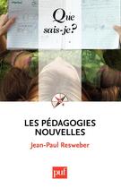 Couverture du livre « Les pédagogies nouvelles (7e édition) » de Jean-Paul Resweber aux éditions Que Sais-je ?