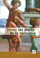 Couverture du livre « Penser les droits de la naissance » de Marcela Iacub aux éditions Puf