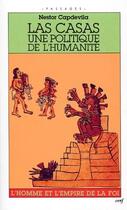Couverture du livre « Las Casas, une politique de l'humanité ; l'homme et l'empire de la foi » de Nestor Capdevila aux éditions Cerf