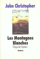 Couverture du livre « Trilogie tripodes 1 montagnes blanches » de John Christopher aux éditions Ecole Des Loisirs