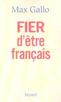 Couverture du livre « FIER d'être français » de Max Gallo aux éditions Fayard