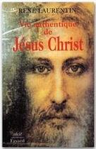 Couverture du livre « Vie authentique de Jésus Christ Tome 1 » de Rene Laurentin aux éditions Fayard