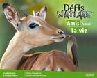 Couverture du livre « Défis nature : amis pour la vie » de Christian Camara et Claudine Gaston aux éditions Fleurus