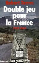 Couverture du livre « Double jeu pour la France - 1939-1944 » de Terres Robert aux éditions Grasset Et Fasquelle
