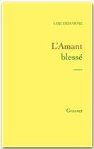 Couverture du livre « L'amant blessé » de Lise Deharme aux éditions Grasset