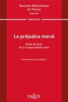 Couverture du livre « Le préjudice moral : étude de droit de la responsabilité civile » de Laurent Neyret et Hakim Gali aux éditions Dalloz