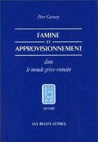 Couverture du livre « Famine et approvisionnement dans le monde gréco-romain » de Peter Garnsey aux éditions Belles Lettres