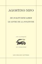 Couverture du livre « Le livre de la solitude ; de solitudine liber » de Agostino Nifo aux éditions Belles Lettres