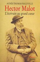 Couverture du livre « Hector malot, l'ecrivain au grand coeur » de Thomas-Maleville A. aux éditions Rocher