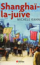 Couverture du livre « Shangaï la juive » de Michele Kahn aux éditions Rocher
