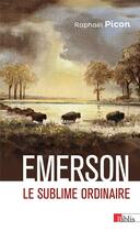 Couverture du livre « Emerson : Le sublime ordinaire » de Raphael Picon aux éditions Cnrs