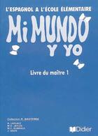 Couverture du livre « Mi Mundo Y Yo Cm1 ; Guide Pedagogique » de A Laplace et M-D Jayle et M-C Dubroca et J Uson aux éditions Didier