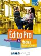 Couverture du livre « Édito pro : français professionnel ; B1 ; module 
