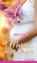 Couverture du livre « Mariée...pour de vrai » de Abby Gaines aux éditions Harlequin