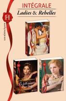 Couverture du livre « Ladies et rebelles ; l'intégrale » de Christine Merrill aux éditions Harlequin