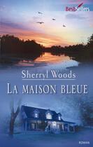 Couverture du livre « La maison bleue » de Sherryl Woods aux éditions Harlequin