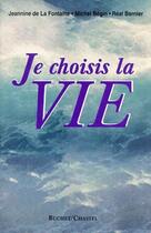 Couverture du livre « Je choisis la vie » de Jeannine De La Fontaine et Michel Begin et Real Bernier aux éditions Buchet Chastel