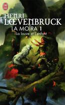 Couverture du livre « Le cycle des loups - la Moïra t.1 ; la louve et l'enfant » de Henri Loevenbruck aux éditions J'ai Lu