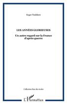 Couverture du livre « Années glorieuses ? un autre regard sur la france d'après-guerre » de Roger Tindiliere aux éditions Editions L'harmattan