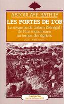 Couverture du livre « Les portes de l'or - le royaume de galam, de l'ere musulmane au temps des negriers » de  aux éditions Editions L'harmattan