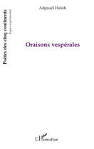 Couverture du livre « Oraisons vespérales » de Adjmael Halidi aux éditions Editions L'harmattan