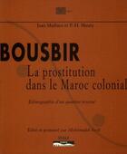 Couverture du livre « Bousbir, la prostitution dans le Maroc colonial » de Jean Mathieu et P.H Maury aux éditions Paris-mediterranee