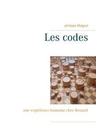 Couverture du livre « Les codes ; une expérience humaine chez Renault » de Malgrat Philippe aux éditions Books On Demand