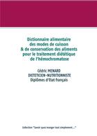 Couverture du livre « Dictionnaire alimentaire des modes de cuisson et de conservation des aliments pour le traitement diététique de l'hémochromatose » de Cedric Menard aux éditions Books On Demand