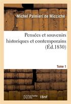 Couverture du livre « Pensées et souvenirs historiques et contemporains. Tome 1 » de Palmieri De Micciche aux éditions Hachette Bnf