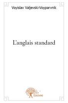 Couverture du livre « L'anglais standard » de Voyislav Valjevski-Voyparvnik aux éditions Edilivre-aparis